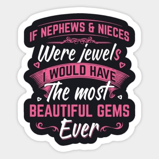 If Nephews And Nices Were Jewels I Would Have The Most Beautifull Gems Ever Daughter Sticker